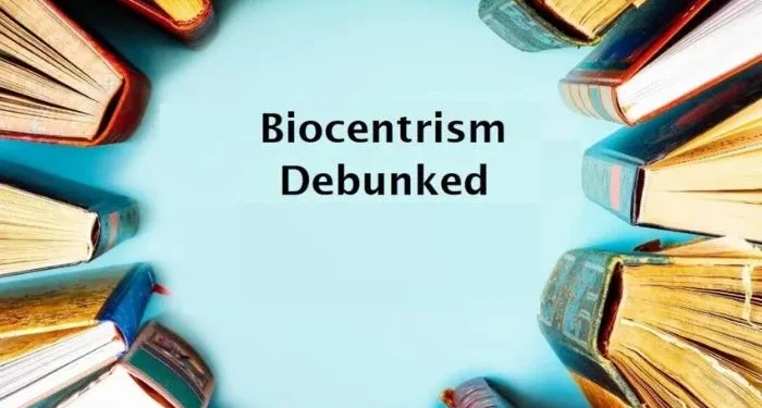 Biocentrism Debunked
